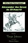 Alexander the Great, the All-Powerful By Vargie Johnson, Abeera Atique (Illustrator) Cover Image