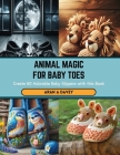 Animal Magic for Baby Toes: Create 60 Adorable Baby Slippers with this Book Cover Image