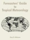 Forecasters' Guide to Tropical Meteorology Cover Image