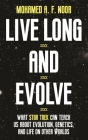 Live Long and Evolve: What Star Trek Can Teach Us about Evolution, Genetics, and Life on Other Worlds By Mohamed A. F. Noor Cover Image