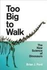 Too Big to Walk: The New Science of Dinosaurs Cover Image