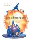 I Am a Sourcerer By Lori J. Chavez-Eddo Cover Image