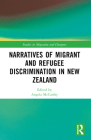 Narratives of Migrant and Refugee Discrimination in New Zealand (Studies in Migration and Diaspora) Cover Image