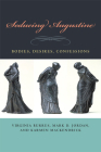 Seducing Augustine: Bodies, Desires, Confessions By Virginia Burrus, Mark D. Jordan, Karmen Mackendrick Cover Image