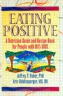 Eating Positive: A Nutrition Guide and Recipe Book for People with Hiv/AIDS (Haworth Medical Information Sources) By Jeffrey T. Huber, Kris Riddlesperger Cover Image