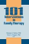 101 Interventions in Family Therapy (Haworth Marriage and the Family) By Thorana S. Nelson, Terry S. Trepper Cover Image