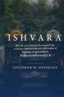 With the word 'Ishvara' he composed the scriptures Shankaracharya's philosophy of language as presented in Brahmasutrabhashya 1.3.28 By Jonathan R. Peterson Cover Image