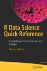 R Data Science Quick Reference: A Pocket Guide to Apis, Libraries, and Packages By Thomas Mailund Cover Image
