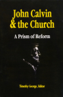 John Calvin and the Church: A Prism of Reform Cover Image