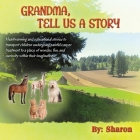 Grandma, Tell Us a Story: Heartwarming and Educational Stories to Transport Children Undergoing Painful Cancer Treatment to a Place of Wonder, F Cover Image