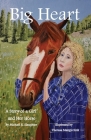 Big Heart: A Story of a Girl and Her Horse By Michael R. Slaughter, Theresa Mangis Sink (Illustrator) Cover Image