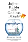 Jujitsu Rabbi and the Godless Blonde Cover Image