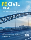 PPI FE Civil Exams – Includes 5 Full FE Civil Practice Exams with Step-by-Step Solutions, Over 550 Practice Problems for the NCEES FE Exam Cover Image