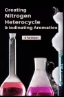 Creating Nitrogen Heterocycles & Iodinating Aromatics By D Parthiban Cover Image