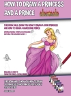 How to Draw a Princess and a Prince (This Book Will Show You How to Draw a Good Princess and How to Draw a Handsome Prince): This book will show you h By James Manning Cover Image