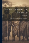 Introduction To Swahili: For The Use Of Travellers, Students, And Others Cover Image