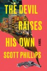 The Devil Raises His Own By Scott Phillips Cover Image
