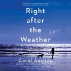 Right After the Weather By Carol Anshaw, Candace Thaxton (Read by), Pete Simonelli (Read by) Cover Image