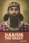 Darius the Great By Jacob Abbott Cover Image