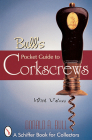 Bull's Pocket Guide to Corkscrews (Schiffer Book for Collectors) Cover Image