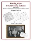 Family Maps of DeKalb County, Alabama, Deluxe Edition By Gregory a. Boyd J. D. Cover Image