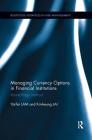 Managing Currency Options in Financial Institutions: Vanna-Volga Method (Routledge Advances in Risk Management) By Yat-Fai Lam, Kin-Keung Lai Cover Image