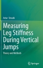 Measuring Leg Stiffness During Vertical Jumps: Theory and Methods By Artur Struzik Cover Image