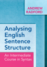 Analysing English Sentence Structure: An Intermediate Course in Syntax Cover Image