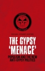 Gypsy 'Menace': Populism and the New Anti-Gypsy Politics By Michael Stewart (Editor) Cover Image