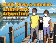 Malik, Olivia, & Antonio's Lake Park Adventure By Sherefa T. Green, Cameron Wilson (Illustrator) Cover Image