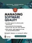 Managing Software Quality: A Measurement Framework for Assessment and Prediction (Practitioner) By Richard E. Nance, James D. Arthur Cover Image