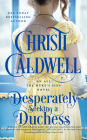 Desperately Seeking a Duchess (All the Duke's Sins #2) By Christi Caldwell Cover Image