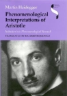 Phenomenological Interpretations of Aristotle: Initiation Into Phenomenological Research (Studies in Continental Thought) By Martin Heidegger, Richard Rojcewicz (Translator) Cover Image