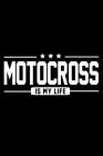 Motocross Is My Life: Dirt Bike Quote Motorcross Composition Notebook for Motorcycle Riders and Dirt Bike Riders By Ajw Books Cover Image