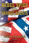 REBEL SPIES and YANKEE AGENTS Cover Image