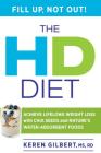 The HD Diet: Achieve Lifelong Weight Loss with Chia Seeds and Nature's Water-Absorbent Foods By Keren Gilbert Cover Image