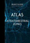 Atlas of Extraterrestrial Zones By Bruno Fuligni, François Moreno (Illustrator) Cover Image