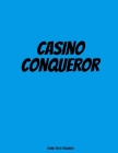 Casino Conqueror: Casino Offer Tracker / Organiser - Custom Pages To Record Goals, Site Usernames / Passwords - Monthly Proft Tracker, R By Adjust and Achieve Cover Image