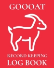 Goooat Record Keeping Log Book: Farm Management Log Book 4-H and FFA Projects Beef Calving Book Breeder Owner Goat Index Business Accountability Raisi Cover Image