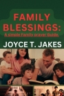 Family Blessings: A simple Family prayer Guide. By Joyce T. Jakes Cover Image