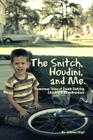 The Snitch, Houdini and Me: Humorous Tales of Death-defying Childhood Misadventure By Johnny Virgil Cover Image