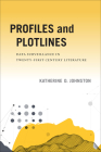 Profiles and Plotlines: Data Surveillance in Twenty-first Century Literature (New American Canon) By Katherine D. Johnston Cover Image