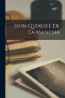 Don Quixote De La Mancha By Anonymous Cover Image