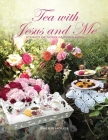 Tea with Jesus and Me: Stories of God's Faithfulness By Sherri House Cover Image