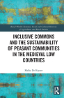 Inclusive Commons and the Sustainability of Peasant Communities in the Medieval Low Countries (Rural Worlds) By Maïka de Keyzer Cover Image