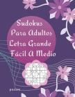 Sudokus Para Adultos Letra Grande Fácil A Medio: Juegos Mentales Libro De Rompecabezas Cover Image