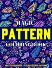 Magic Pattern Coloring Book: Stress Relieving Patterns: Adult Coloring Book: New & Expanded Edition By Jordhan Coloring Cover Image