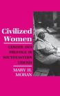 Civilized Women (Anthropology of Contemporary Issues) By Mary Moran Cover Image