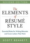 The Elements of Resume Style: Essential Rules for Writing Resumes and Cover Letters That Work By Scott Bennett Cover Image