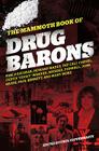The Mammoth Book of Drug Barons By Paul Copperwaite Cover Image